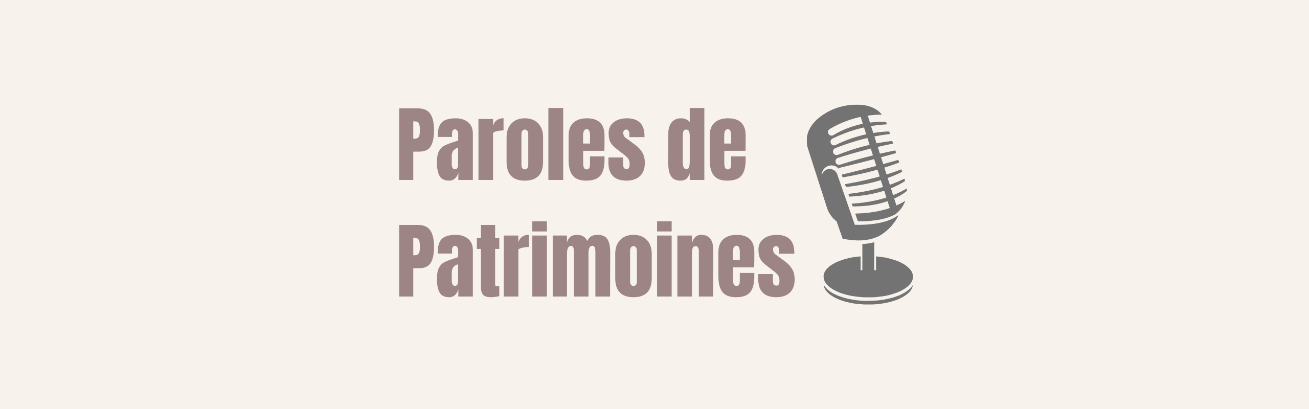 Bannière Paroles de Patrimoine Bannière Paroles de Patrimoine